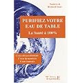 Purifiez votre eau de table : La sant� � 100%