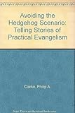 Avoiding the hedgehog scenario : telling stories of practical evangelism