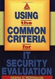 Using the Common Criteria for IT Security Evaluation