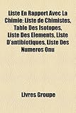 Liste En Rapport Avec La Chimie: Liste de Chimistes, Table Des Isotopes, Liste Des L Ments, Liste D'Antibiotiques, Liste Des Num Ros Onu-