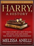 Harry, a History: The True Story of a Boy Wizard, His Fans, and Life Inside the Harry Potter Phenomenon