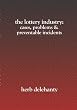 The Lottery Industry:: Cases, Problems & Preventable Incidents