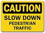Caution Sign - Slow Down Pedestrian Traffic - 10" x 14" OSHA Safety Sign