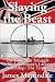 Slaying the Beast: The Four-Year Struggle to Sink Germany's Largest Battleship: The Tirpitz