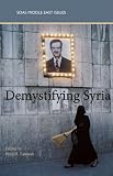 Demystifying Syria (SOAS Middle East Issues Series)