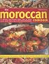 The Moroccan Cookbook: 70 Delicious Easy-To-Make Dishes From An Exotic Cuisine, Shown Step-By-Step In 300 Colour Photographs