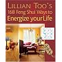 Lillian Too's 168 Feng Shui Ways to Energize Your Life