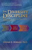 The Diversity Discipline: Implementing Diversity Work with a Strategy, Structure and ROI Measurement Focus