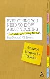 Everything you need to know about teaching but are too busy to ask : essential briefings for teachers