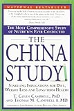 The China Study: The Most Comprehensive Study of Nutrition Ever Conducted And the Startling Implications for Diet, Weight Loss, And Long-term Health