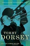 Tommy Dorsey: Livin` in a Great Big Way, A Biography