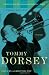 Tommy Dorsey: Livin' in a Great Big Way, A Biography