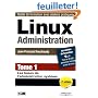 Linux Administration : Tome 1, Les bases de l'administration syst�me