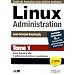 Linux Administration : Tome 1, Les bases de l'administration syst�me