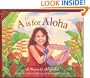 A is for Aloha: A Hawai'i Alphabet