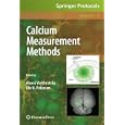 Calcium Measurement Methods (Neuromethods) by Alexei Verkhratsky and Ole H. Petersen
