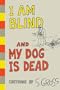 I Am Blind and My Dog is Dead