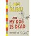 I Am Blind and My Dog is Dead