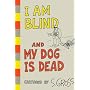I Am Blind and My Dog is Dead