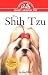 The Shih Tzu: An Owner's Guide to a Happy Healthy Pet