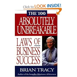 The 100 Absolutely Unbreakable Laws of Business Success