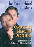 Overcoming masculine depression : the pain behind the mask