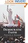 Democratic Faith (New Forum Books)