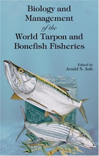 Biology and Management of the World Tarpon and Bonefish Fisheries (Marine Biology) (Marine Biology)