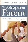The Soft-Spoken Parent (More Than 50 Strategies to Turn Away Wrath)
