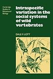 Intraspecific Variation in the Social Systems of Wild Vertebrates (Cambridge Studies in Behavioural Biology)