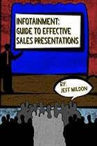 Infotainment - Guide to Effective Sales Presentations Infotainment - Guide to Effective Sales Presentations