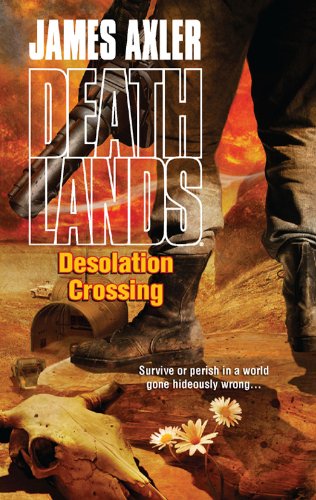 Desolation Crossing (Deathlands Book 86)
