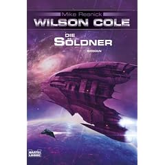 Wilson Cole: Die S�ldner: Roman