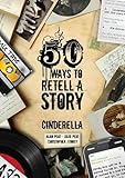50 ways to retell a story : Cinderella