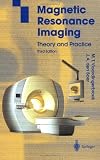 Magnetic Resonance Imaging: Theory and Practice (Physics and Astronomy Online Library)