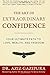 The Art Of Extraordinary Confidence: Your Ultimate Path To Love, Wealth, And Freedom