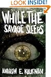 While the Savage Sleeps