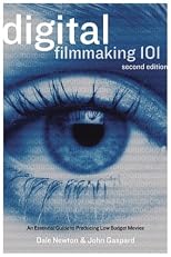Digital Filmmaking 101: An Essential Guide to Producing Low-Budget Movies