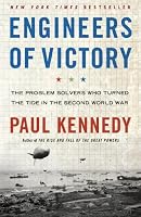 Engineers of Victory: The Problem Solvers Who Turned The Tide in the Second World War