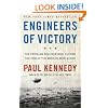 Engineers of Victory: The Problem Solvers Who Turned The Tide in the Second World War