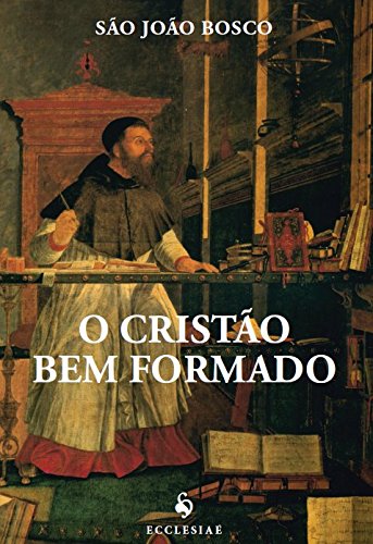 O Cristão Bem Formado (Portuguese Edition)