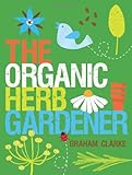 The organic herb gardener