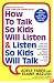 How to Talk So Kids Will Listen & Listen So Kids Will Talk