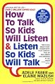 How to Talk So Kids Will Listen & Listen So Kids Will Talk