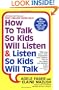 How to Talk So Kids Will Listen & Listen So Kids Will Talk