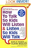 How to Talk So Kids Will Listen & Listen So Kids Will Talk