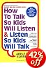 How to Talk So Kids Will Listen & Listen So Kids Will Talk