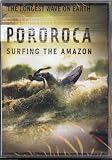 Pororoca ~ Surfing the Amazon