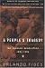 A People's Tragedy: The Russian Revolution: 1891-1924