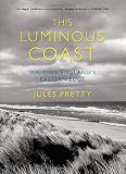 ISBN 9780801456510 product image for This Luminous Coast: Walking England's Eastern Edge | upcitemdb.com